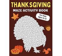 Thanksgiving Maze Activity Book for kids Ages 8-12: 38 Exciting Mazes for Boys and Girls to Solve This Holiday