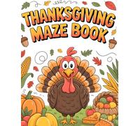 Thanksgiving Maze Book for Kids: Fun and Easy Holiday Mazes with Turkeys, Pumpkins, and Fall Harvest Fun for Ages 4-8