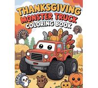 Thanksgiving Monster Truck Coloring Book: Autumn Harvest, Turkeys, Pumpkins and Powerful Trucks to Color for Kids Ages 4-8