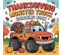 Thanksgiving Monster Truck Coloring Book: Big Trucks, Turkeys, Pumpkins, and Fall Fun for Kids Ages 3-8