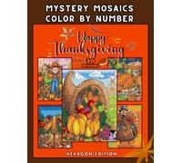 Thanksgiving Mystery Mosaic Color by Number: 30 Fall Harvest Designs to Relax & Enjoy: Gnomes, Turkeys, Pumpkins & Cozy Autumn Art for Adults and Teens