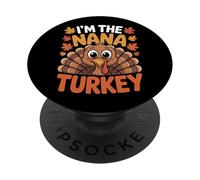 Thanksgiving Nana Turkey Im The Grandmother Family Festive PopSockets Adhesive PopGrip
