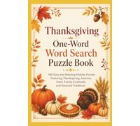 Thanksgiving One-Word Word Search Puzzle Book: 100 Easy and Relaxing Holiday Puzzles Featuring Thanksgiving, Autumn, Food, Family, Gratitude, and Seasonal Traditions