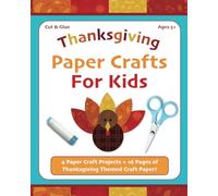 Thanksgiving Paper Crafts for Kids: Cut & Paste Activity Book with Thanksgiving themed Craft Paper