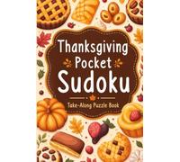 Thanksgiving Pocket Sudoku: Take-Along Puzzle Book with 100 Sudoku Puzzles | From Very Easy to Very Hard Level | Portable Travel Edition for Beginners
