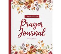 Thanksgiving Prayer Journal: A Guided 30-Day Journey of Scripture and Gratitude for Women (Hear Him Whisper)