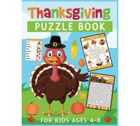 Thanksgiving puzzle book: Thanksgiving activities sheet including ,Puzzle,W ord Search, Maze, Matching, Dot-To-Dot, Color by Number ,Matching and So Many More Inside!