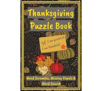 Thanksgiving Puzzle Book: Thanksgiving Puzzle Book for Kids and Adults | Fun Word Scrambles, Missing Vowels & Word Searches to Build Vocabulary, Boost ... and Celebrate Holiday Gratitude Together