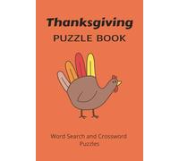 THANKSGIVING PUZZLE BOOK: Word Search and Crossword Puzzle Book With Easy To Read Print About Thanksgiving, Traditions, Foods and more. 6 by 9 inches, ... Gift For Vacations, Holidays And More