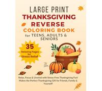 Thanksgiving Reverse Coloring Book | Large Print Fall Coloring Pages for Teens, Adults & Seniors: 35 Festive Easy-to-Trace Designs for Relaxation & ... of Cultures, Holidays & Abstract Joy)