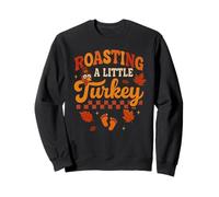 Thanksgiving Roasting A Little Turkey Pregnancy Women Men Sweatshirt