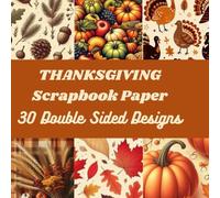 Thanksgiving Scrapbook Paper: 60 Sheets Fall Pattern Paper, 8.5 x 8.5 Inch, Vintage Pumpkin Leaves Scrapbook, Making Photo Album Decor, DIY Crafts ... Paper Double Sided for Autumn Thanksgiving