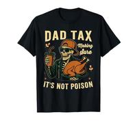 Thanksgiving Skeleton Papa Dad Tax Making Sure Not Poison T-Shirt