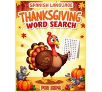 Thanksgiving Spanish Word Search for Kids: Learn Spanish with 100 Thanksgiving Word Puzzles - Sopa de Letras del Dia de Accion de Gracias con Soluciones