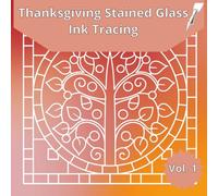 Thanksgiving Stained Glass Ink Tracing Vol. 1: 36 Fall Themed Images, One Black Pen, Reverse Coloring, Tracing for Adults and Kids