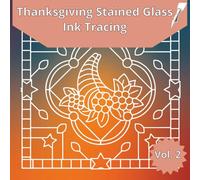 Thanksgiving Stained Glass Ink Tracing Vol. 2: 36 Fall Themed Images, One Black Pen, Reverse Coloring, Tracing for Adults and Kids