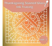 Thanksgiving Stained Glass Ink Tracing Vol. 3: 36 Fall Themed Images, One Black Pen, Reverse Coloring, Tracing for Adults and Kids