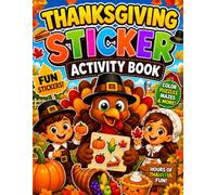 Thanksgiving Sticker Activity Book: Fun Thanksgiving Puzzles, Coloring Pages, Mazes, Crossword Challenges, Word Searches & Sticker Activities for Kids