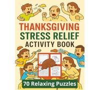 Thanksgiving Stress Relief Activity Book 70 Relaxing Puzzles: Fun Thanksgiving Stress Relief WordSearches, Crosswords, Mazes & Coloring Book for Adults | 8.5 x 11 Inches, 120 pages, Large Print