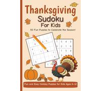 Thanksgiving Sudoku for Kids: 50 Festive Puzzles to Build Focus and Problem-Solving Skills
