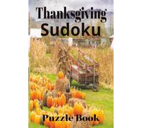 Thanksgiving Sudoku Puzzle Book: Medium to Hard Level Puzzles | 6x9 Inches | 50+ Puzzles | Solutions Included | Great Gift Idea