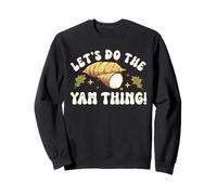 Thanksgiving Sweet Potato Let's Do The Yam Thing Sweatshirt