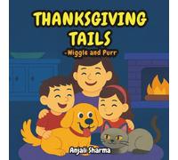 Thanksgiving Tails: A Heartwarming Holiday Story of Friendship, Family, and Furry Fun: 2 (Wiggle and Purr)