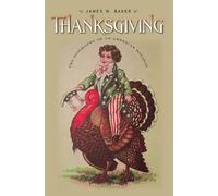 Thanksgiving: The Biography of an American Holiday (Revisiting New England)