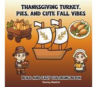 Thanksgiving Turkey , Pies, and Cute Fall Vibes: Bold And Easy Coloring Book (Bold And Easy Coloring Books)