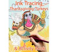 Thanksgiving Turkeys: Ink Tracing for kids & Activity book: Trace, Dot to Dot, Color-by-Example