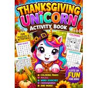 Thanksgiving Unicorn Activity Book: Fun Fall Puzzles, Mazes, Coloring Pages, Crosswords & Word Searches for Kids