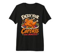 Thanksgiving Vegan Enjoy Your Carcass You Monster Vegan Premium T-Shirt