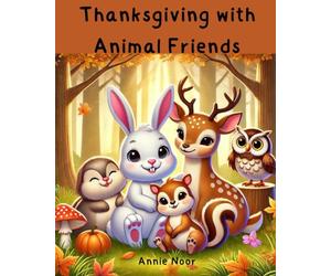 Thanksgiving with Animal Friends: Discover the Magic of Gratitude with Forest Friends