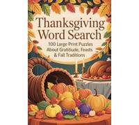Thanksgiving Word Search: 100 Large Print Puzzles About Gratitude, Feasts & Fall Traditions