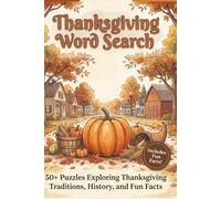 Thanksgiving Word Search: 50+ Puzzles Exploring Thanksgiving Traditions, History, and Fun Facts for Adults, Teens, and Seniors