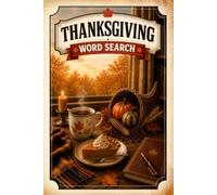 Thanksgiving Word Search: A Puzzle Book for Adults Celebrating Holiday Feasting, Fall, and Fun (Gift-Worthy Themed Word Search Collection)