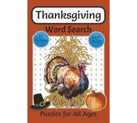 Thanksgiving Word Search Puzzle Book for All Ages: Word Searches with Easy to Read Print about Thanksgiving Holidays, Pilgrims, Early American History ... All Ages to Relax and Improve Mental Focus