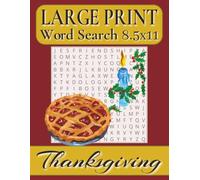Thanksgiving Word Search Puzzle Book Large Print: Easy to Read Print about Autumn harvests, Delicious feasts, Seasonal traditions and More | 8.5x11 ... 50+ puzzles ... Gift for Vacations, Holidays