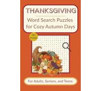 Thanksgiving Word Search Puzzles for Cozy Autumn Days: Over 50 Fall-Themed Word Find Puzzles in a Book for Seniors, Adults, and Teens to Enjoy a Fun, ... Gift for Holidays, Vacations, and Free Time