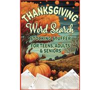 Thanksgiving Word Search: Stocking Stuffer Themed Word Find Puzzles Exploring the History and Traditions for Teens, Adults and Seniors