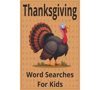 Thanksgiving Word Searches for Kids: Fun, screen-free Thanksgiving puzzles that keep kids learning, smiling and engaged!