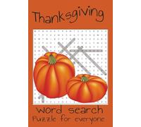 Thanksgiving Words Search Puzzle Book: Fun-Filled Thanksgiving Word Searches for Kids, Teens & Adults” Fall,| 6x9 Inches, 110 Pages 70+ Puzzles...Gift For Holiday And Free Time