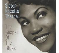 Tharpe, Sister Rosetta - Gospel Of The Blues, The [Us Import]