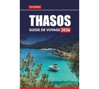 THASOS GUIDE DE VOYAGE 2026: Découvrez les principales attractions, les plages, la cuisine locale et les expériences culturelles du nord de la Grèce