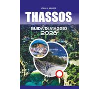 THASSOS Guida di viaggio 2026: "Guida turistica di Taso 2026: scopri l'isola di smeraldo della Grecia con gemme nascoste, spiagge top, cucina locale e ... completi per una vacanza a Taso senza stress"
