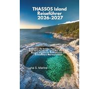 THASSOS Island Reiseführer 2026-2027: Entdecken Sie Insider-Tipps zur grünsten Insel Griechenlands, genießen Sie in den Bergen angebaute Delikatessen und kristallklare Marmorwasser.