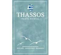 Thassos Travel Journal: Travel Diary Thassos Walking, Hiking, Cycling, Camping / Road Trip Gift and Souvenir / Expenses Log / Greece Vacation Essentials