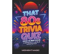 That 80s Trivia Quiz: 1000 Questions on 1980s Movies, Music, TV, Fashion, Games & Pop Culture | Perfect for Retro Game Nights, Road Trips & Parties ... Families and Friends (That Trivia Quiz)