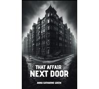 That Affair Next Door: A Miss Amelia Butterworth Mystery