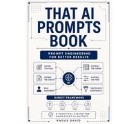 That AI Prompts Book: Prompt Engineering for Better Results